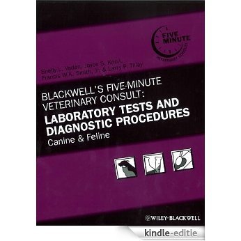 Blackwell's Five-Minute Veterinary Consult: Laboratory Tests and Diagnostic Procedures: Canine and Feline: Canine and Feline PDA [Kindle-editie]