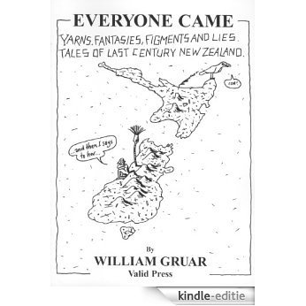 Everyone Came. Tales of Last Century New Zealand: New Zealand short stories, humour tragedy and truth (English Edition) [Kindle-editie]