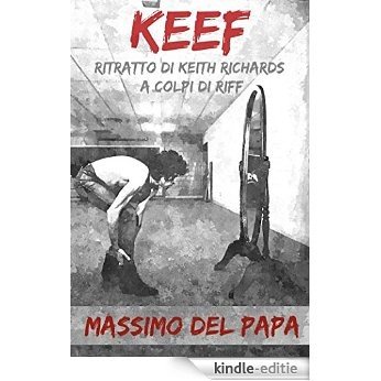 KEEF: Ritratto di Keith Richards a colpi di riff (Italian Edition) [Kindle-editie]
