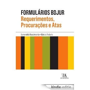 Formulários BDJUR - Requerimentos, Procurações e Atas [Kindle-editie]