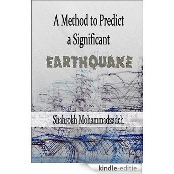A Method to Predict a  Significant Earthquake: S-Quake (English Edition) [Kindle-editie]
