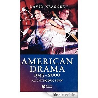 American Drama 1945 - 2000: An Introduction (Wiley Blackwell Introductions to Literature) [Kindle-editie]