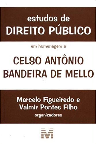 Estudos de Direito Público. Em Homenagem a Celso Antônio Bandeira de Mello