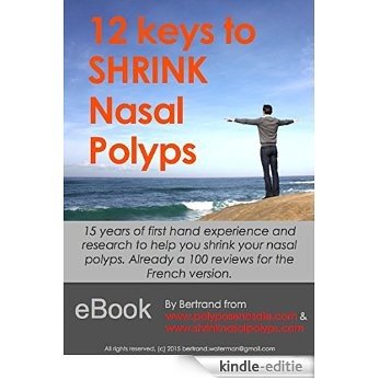 12 Keys to SHRINK Nasal Polyps: Real Experience, Real Results. (English Edition) [Kindle-editie]