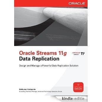 Oracle Streams 11g Data Replication: A Practical Guide for Data Replication and Information Sharing (Oracle Press) [Kindle-editie]
