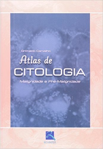 Atlas De Citologia. Malignidade E Pre-Malignidade