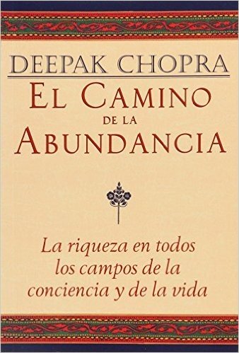 El  Camino de La Abundancia: La Riqueza En Todos Los Campos de La Conciencia y de La Vida, Creating Affluence, Spanish-Language Edition = Creating Aff baixar