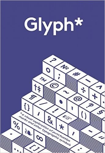 Glyph: A Visual Exploration of Punctuation Marks and Other Typographic Symbols
