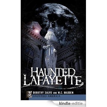 Haunted Lafayette (IN) (Haunted America) (English Edition) [Kindle-editie]
