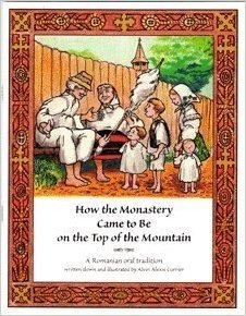 How the Monastery Came to Be on the Top of the Mountain: A Romanian Oral Tradition