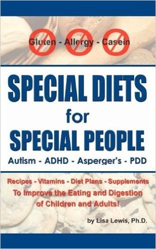 Special Diets for Special People: Understanding and Implementing a Gluten-Free and Casein-Free Diet to Aid in the Treatment of Autism and Related Deve