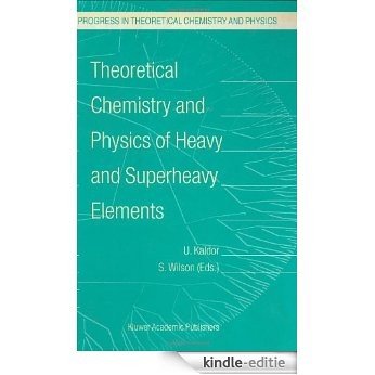 Theoretical Chemistry and Physics of Heavy and Superheavy Elements (Progress in Theoretical Chemistry and Physics) [Kindle-editie]
