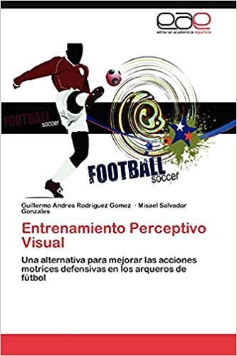 indir Entrenamiento Perceptivo Visual: Una alternativa para mejorar las acciones motrices defensivas en los arqueros de fútbol