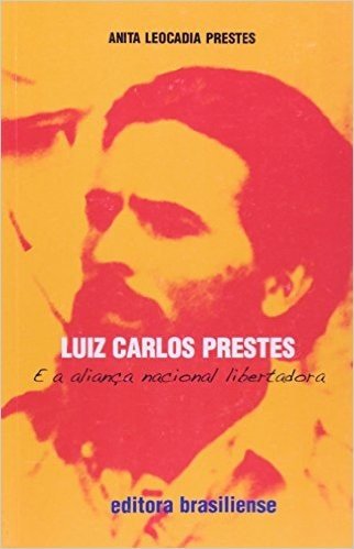 Luiz Carlos Prestes E A Aliança Nacional Libertadora