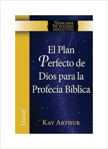 El Plan Perfecto de Dios Para La Profecia Biblica (Daniel) / God's Blueprint for Bible Prophecy (Daniel)