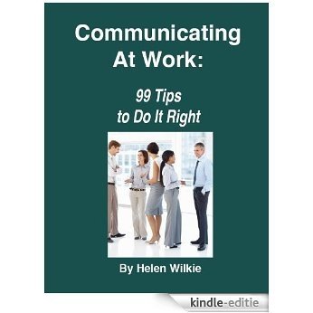 Communicating At Work: 99 Tips to Do It Right (English Edition) [Kindle-editie]