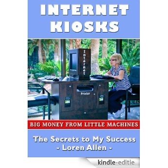 Internet Kiosks - Big Money in Little Machines (English Edition) [Kindle-editie]
