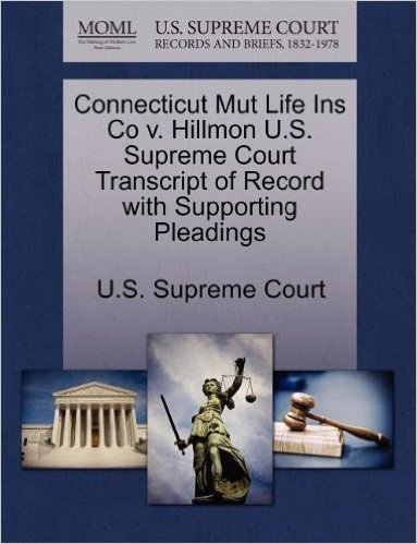 Connecticut Mut Life Ins Co V. Hillmon U.S. Supreme Court Transcript of Record with Supporting Pleadings