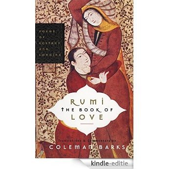Rumi: The Book of Love: Poems of Ecstasy and Longing [Kindle-editie]
