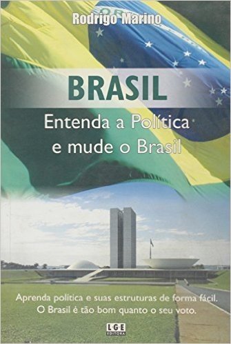 Brasil. Entenda a Política e Mude o Brasil. Aprenda Política e Suas Estruturas de Forma Fácil