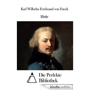 Werke von Karl Wilhelm Ferdinand von Funck (German Edition) [Kindle-editie]
