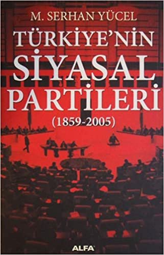 Türkiye'nin Siyasal Partileri: (1859 - 2005)