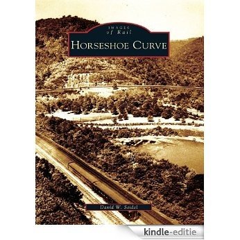 Horseshoe Curve (Images of Rail) (English Edition) [Kindle-editie]