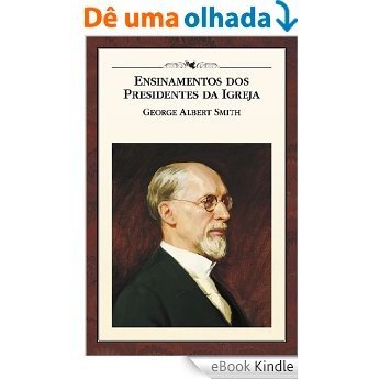 Ensinamentos dos Presidentes da Igreja: George Albert Smith [eBook Kindle]