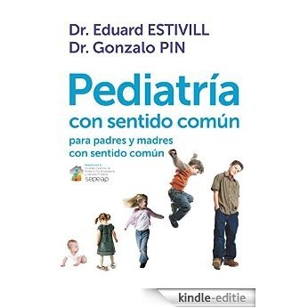 Pediatría con sentido común para padres y madres con sentido común [Kindle-editie]