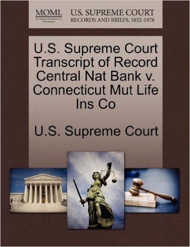 U.S. Supreme Court Transcript of Record Central Nat Bank V. Connecticut Mut Life Ins Co