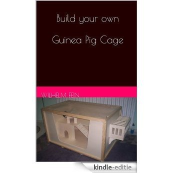 Build your own Guinea Pig Cage (English Edition) [Kindle-editie]