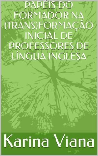 PAPÉIS DO FORMADOR NA (TRANS)FORMAÇÃO INICIAL DE PROFESSORES DE LÍNGUA INGLESA