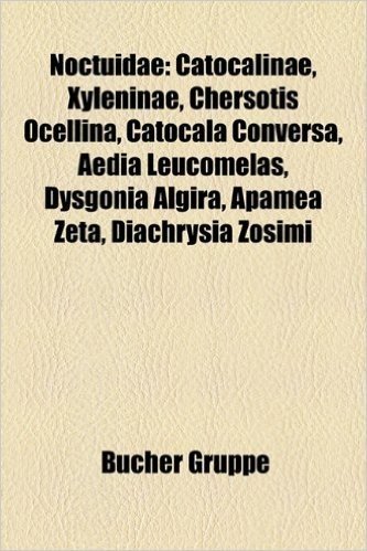 Noctuidae: Catocalinae, Xyleninae, Chersotis Ocellina, Catocala Conversa, Aedia Leucomelas, Dysgonia Algira, Apamea Zeta, Diachry
