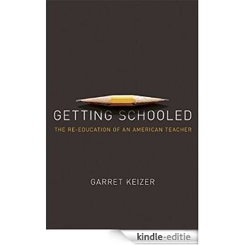 Getting Schooled: The Reeducation of an American Teacher [Kindle-editie]