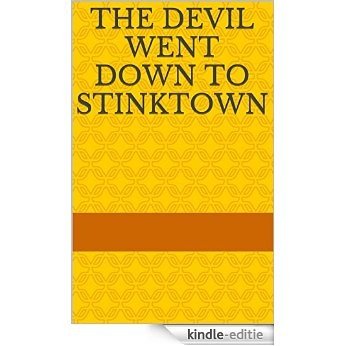 The Devil Went Down to Stinktown (English Edition) [Kindle-editie]