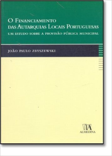 O Financiamento Das Autarquias Locais Portuguesas Um Estudo Sobre A Provisao Publica Municipal