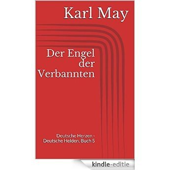 Der Engel der Verbannten (Deutsche Herzen - Deutsche Helden, Buch 5) [Kindle-editie]