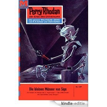 Perry Rhodan 169: Die kleinen Männer von Siga (Heftroman): Perry Rhodan-Zyklus "Das Zweite Imperium" (Perry Rhodan-Erstauflage) (German Edition) [Kindle-editie]