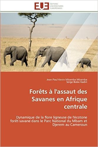 Forets A L'Assaut Des Savanes En Afrique Centrale