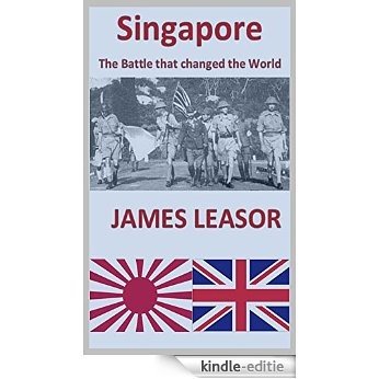 Singapore - The Battle That Changed The World (English Edition) [Kindle-editie]