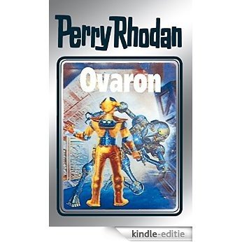 Perry Rhodan 48: Ovaron (Silberband): 4. Band des Zyklus "Die Cappins" (Perry Rhodan-Silberband) [Kindle-editie]
