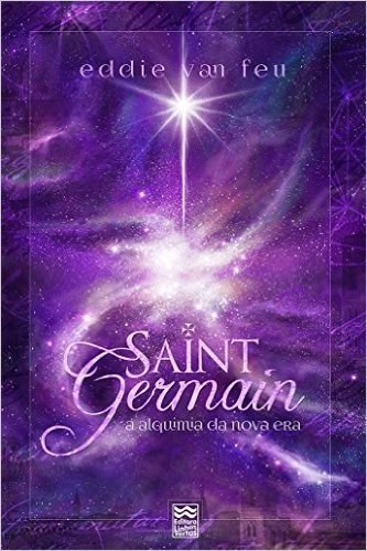 Saint Germain: A Alquimia da Nova Era