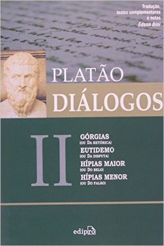 Diálogos. Górgias, Eutidemo, Hípias Maior, Hípias Menor - Volume 2