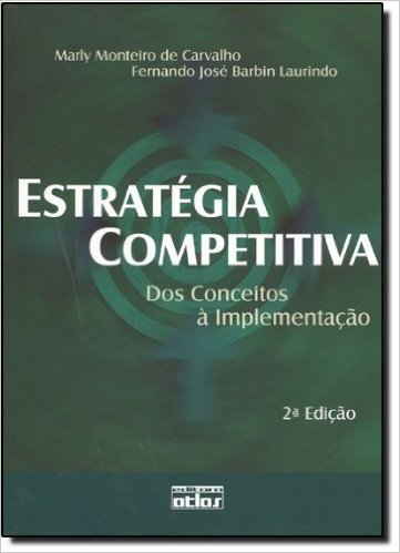 Estratégia Competitiva. Dos Conceitos à Implementação