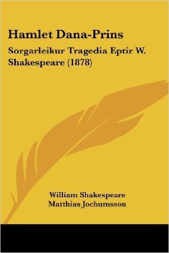 Hamlet Dana-Prins: Sorgarleikur Tragedia Eptir W. Shakespeare (1878)