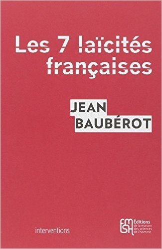 Télécharger Les sept laïcités françaises : Le modèle français de laïcité n&#39;existe pas