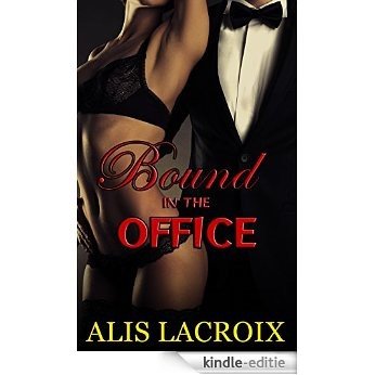 Bound in the Office (BDSM Erotica) (English Edition) [Kindle-editie]
