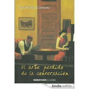 El arte perdido de la conversación (Spanish Edition) [Kindle-editie]