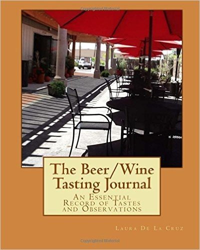 The Beer/Wine Tasting Journal: An Essential Record of Tastes and Observations
