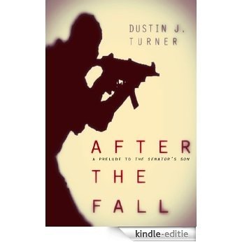 After the Fall: A Prelude to The Senator's Son (English Edition) [Kindle-editie]